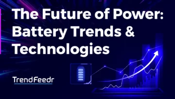 Battery-Technology-Trends-SharedImg-TrendFeedr--noresize