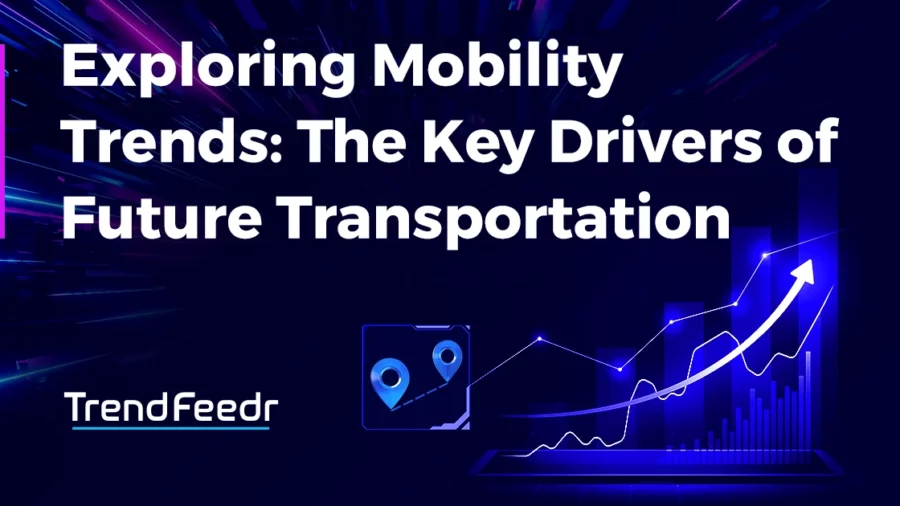 Mobility-trends-SharedImg-TrendFeedr--noresize