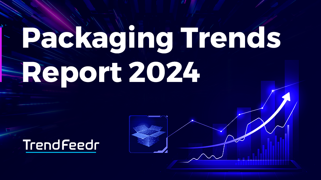 Packaging Trends Report 2024 TrendFeedr