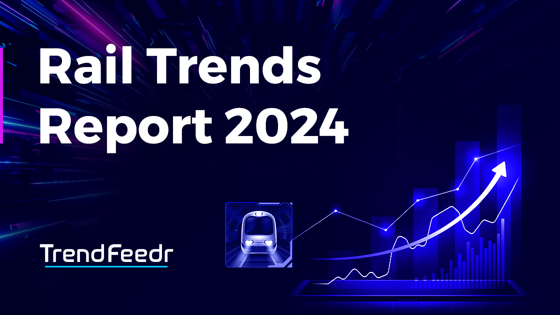 Rail Trends Report 2024: The Future Of Transportation