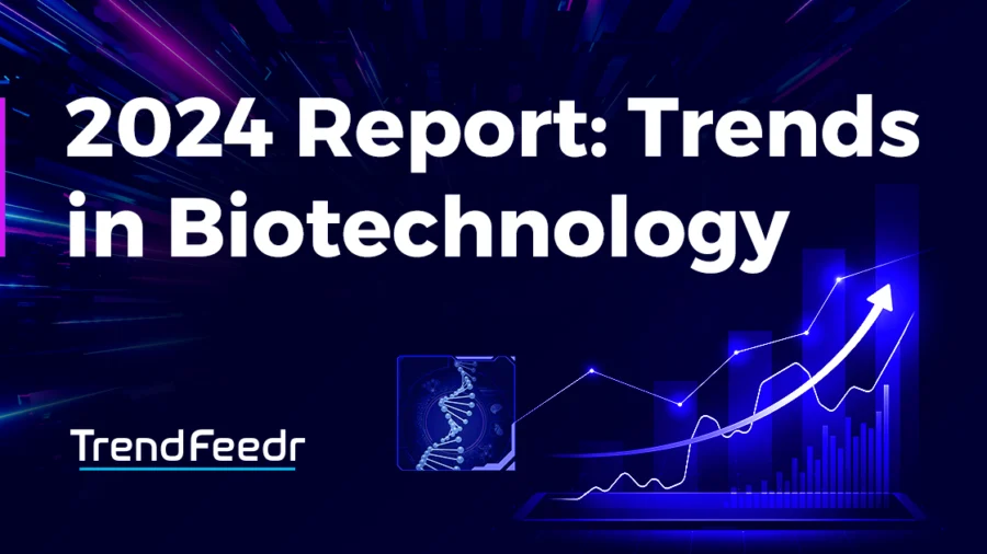 2024 Report: Trends in Biotechnology | TrendFeedr