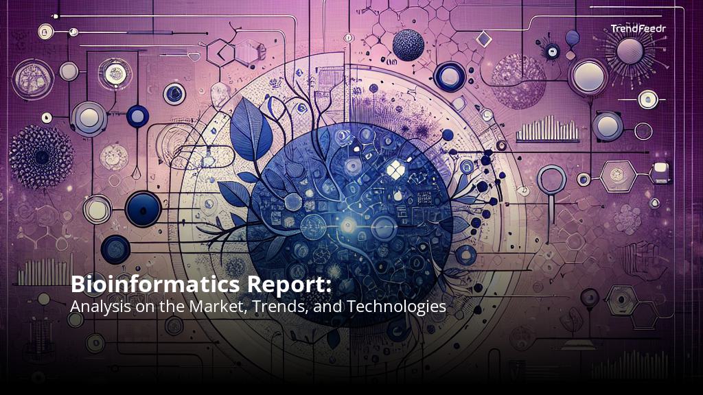 Bioinformatics Report | TrendFeedr