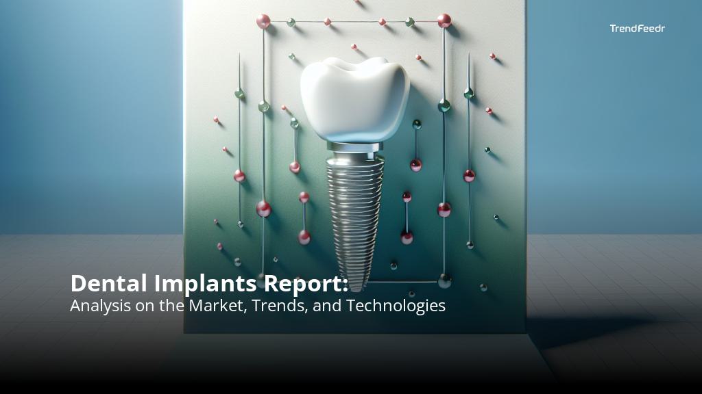 Dental Implants Report Trendfeedr Dental Implants Report Trendfeedr