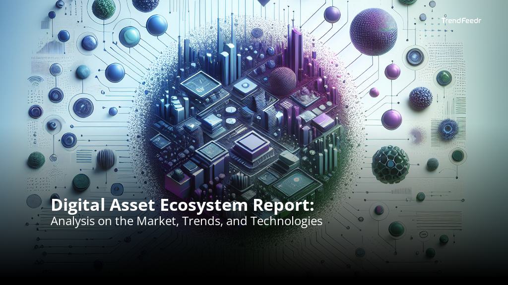 Digital Asset Ecosystem Report Trendfeedr Ai Insights Into 20k Trends Technologies