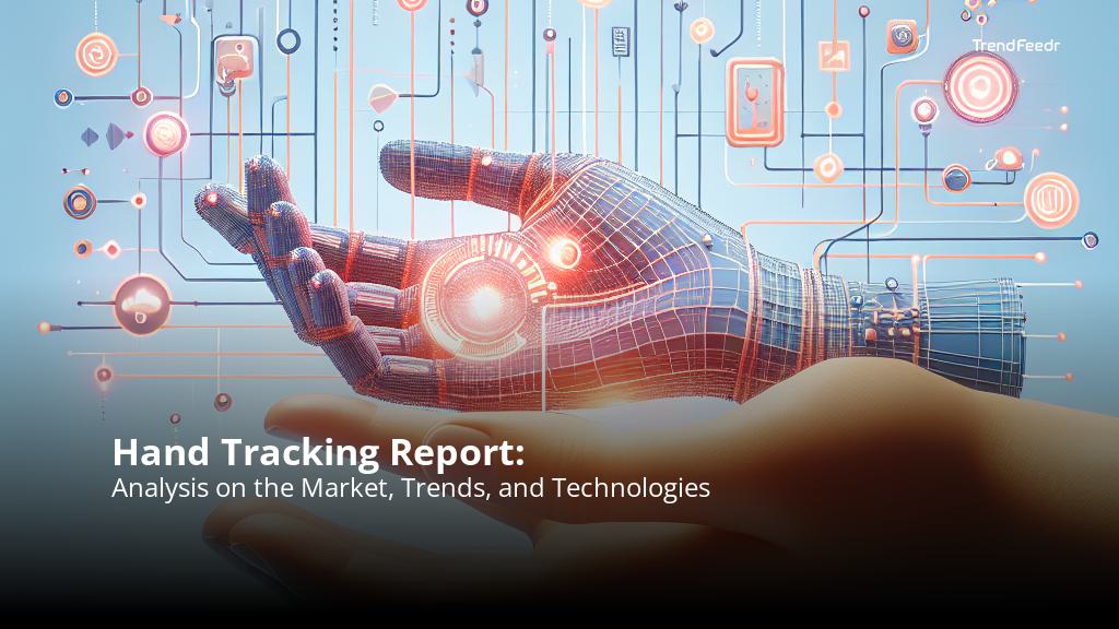 Hand Tracking Report | TrendFeedr