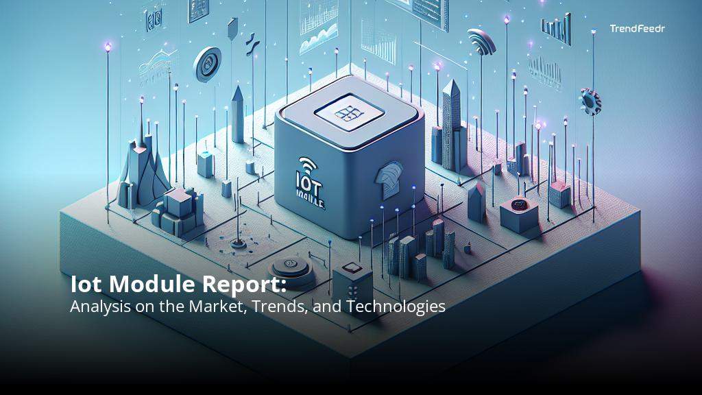 Iot Module Report | TrendFeedr
