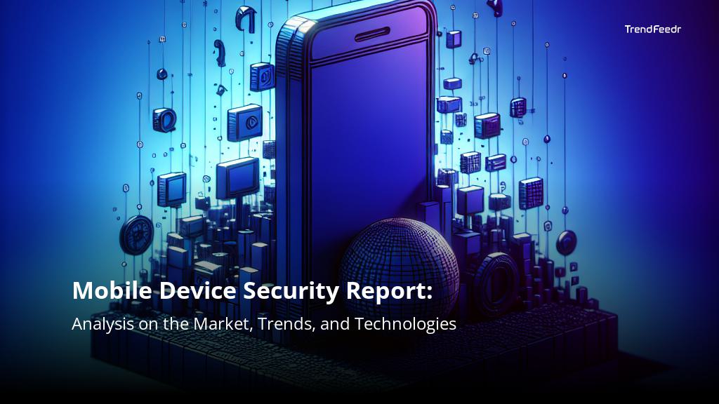 Mobile Device Security Report | TrendFeedr