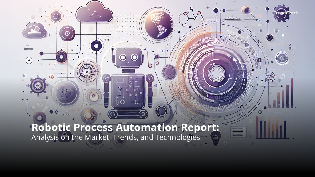 Robotic Process Automation Report | TrendFeedr