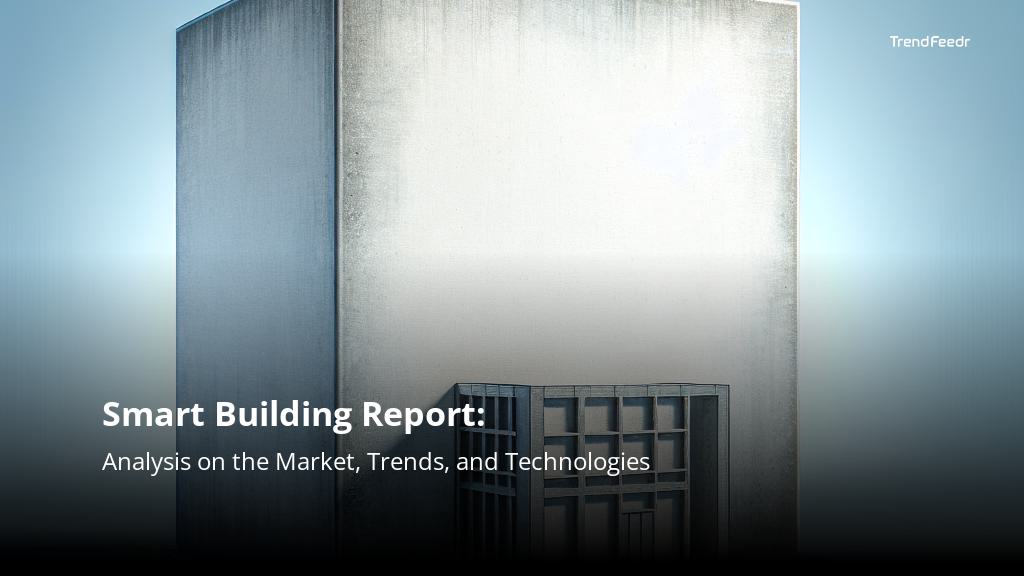 Smart Building Report | TrendFeedr