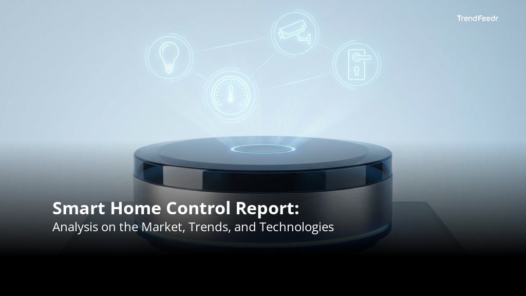 Smart Home Control Report | TrendFeedr