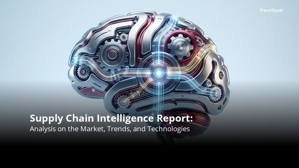 Supply Chain Intelligence Report | TrendFeedr