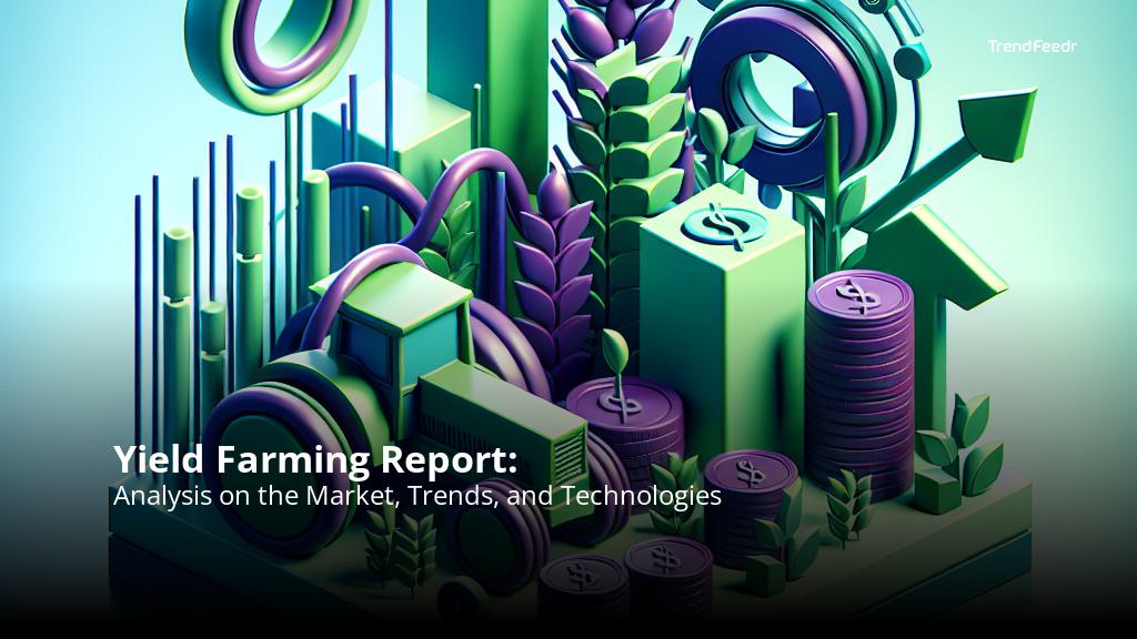 Yield Farming Report | TrendFeedr